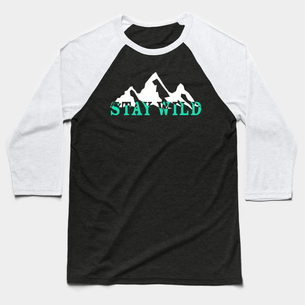 Stay Wild Baseball T-Shirt by Nataliatcha23
